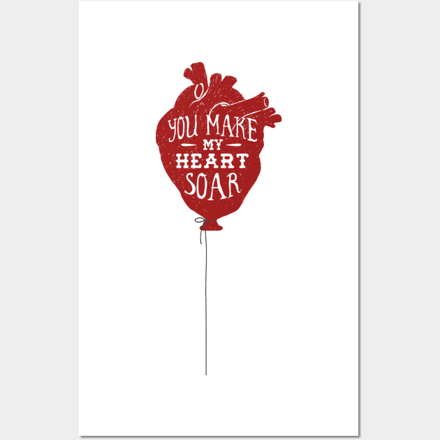 Creative Illustration. Inspirational Quote About Love - You Make My Heart Soar Wall Art by SlothAstronaut